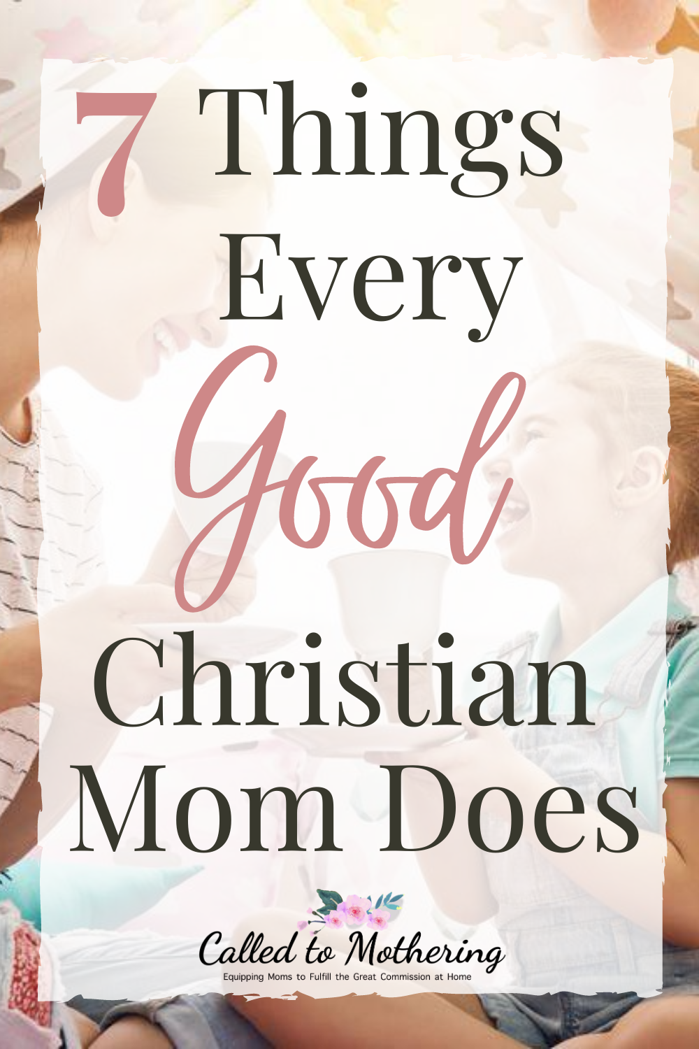 Post-Blog-7 THINGS EVERY GOOD CHRISTIAN MOM DOES-AllThingsFaithful