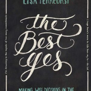 Product-Book-The Best Yes: Making Wise Decisions in the Midst of Endless Demands by Lysa TerKeurst -Amazon-AllThingsFaithful