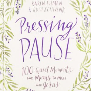 Product-Book-Pressing Pause: 100 Quiet Moments for Moms to Meet with Jesus by Karen Ehman and Ruth Schwenk-Amazon-AllThingsFaithful