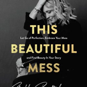 Product-Book-This Beautiful Mess: Let Go of Perfection, Embrace Your Mess and Find Beauty In Your Story by Shelly Bartholomew-Amazon-AllThingsFaithful