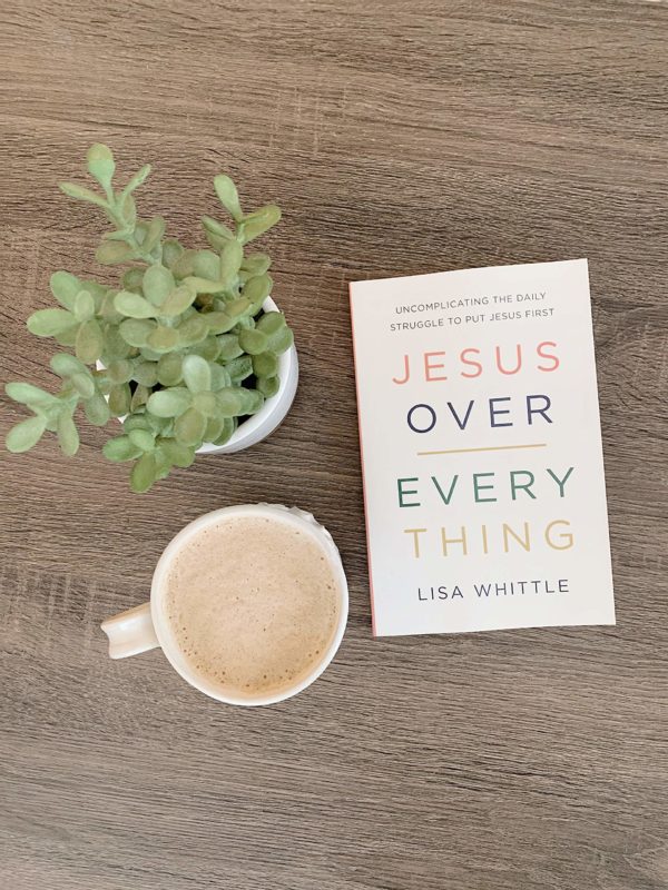 Product-Book-Jesus Over Everything: Uncomplicating the Daily Struggle to Put Jesus First by Lisa Whittle-Amazon-AllThingsFaithful