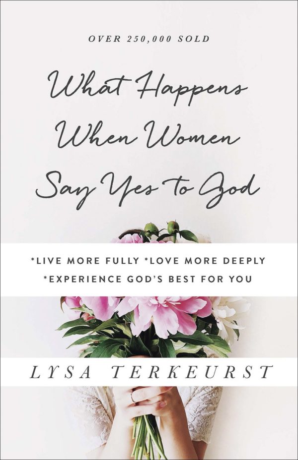 Product-Book-What Happens When Women Say Yes to God: *Live More Fully *Love More Deeply *Experience God's Best for You by Lysa TerKeurst -Amazon-AllThingsFaithful