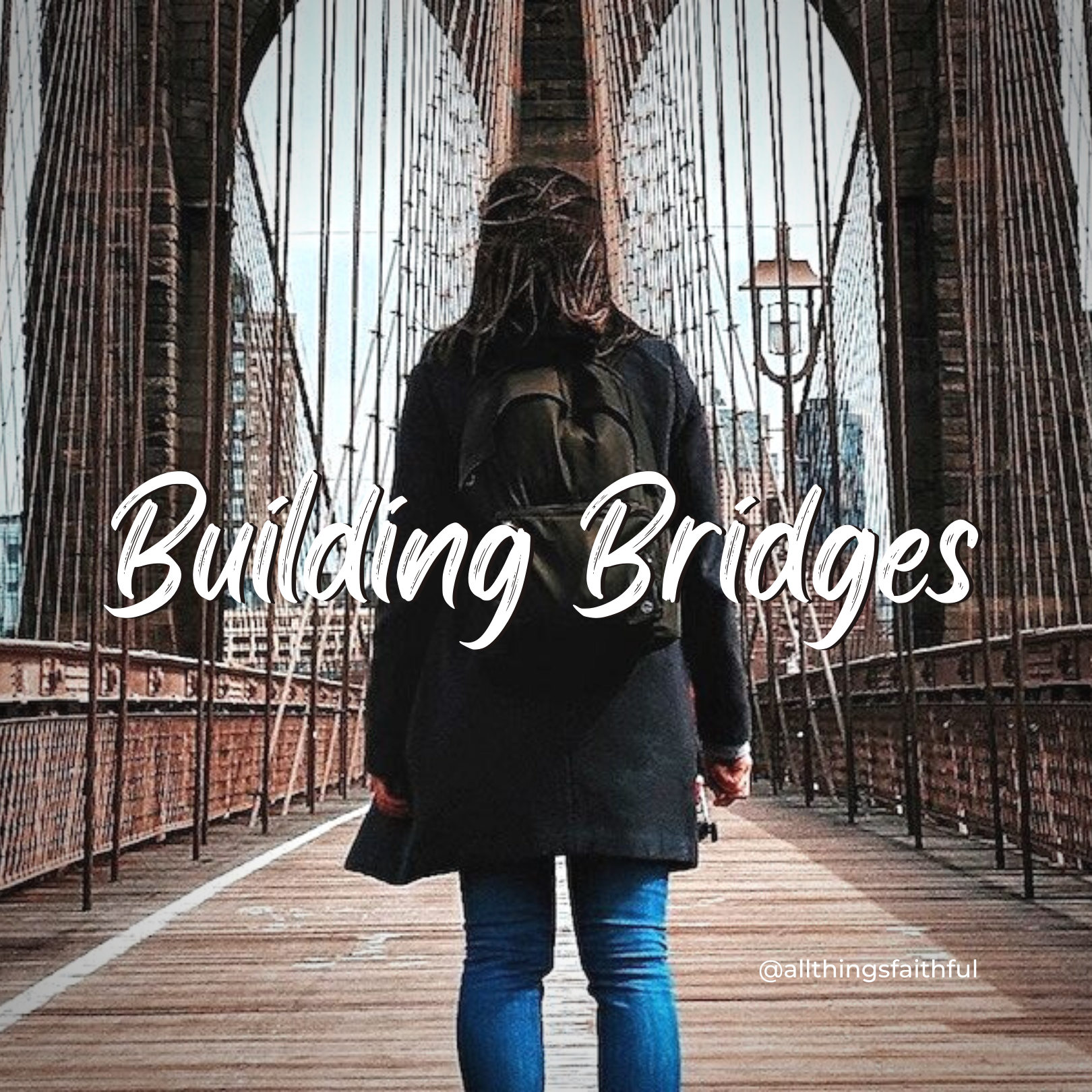 devotionals-buildingbridges-allthingsfaithful