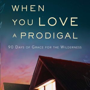 Product-Book-When You Love a Prodigal: 90 Days of Grace for the Wilderness by Judy Douglass-Amazon-AllThingsFaithful