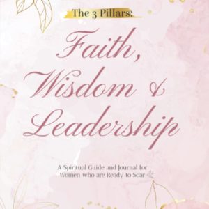 Product-Book-The 3 Pillars: Faith, Wisdom & Leadership: A Spiritual Guide and Journal for Women who are Ready to Soar by Betty Smoot-Madison-Amazon-AllThingsFaithful