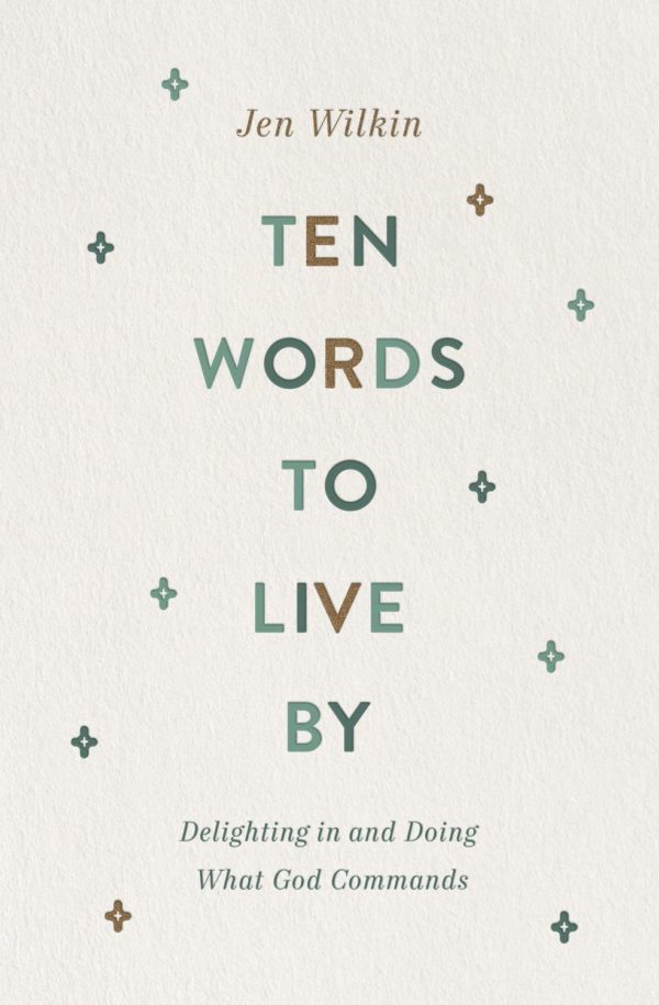Product-Book-Ten Words to Live By: Delighting in and Doing What God Commands by Jen Wilkin-Amazon-AllThingsFaithful