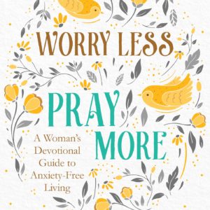 Product-Book-Worry Less, Pray More: A Woman's Devotional Guide to Anxiety-Free Living by Donna K. Maltese-Amazon-AllThingsFaithful