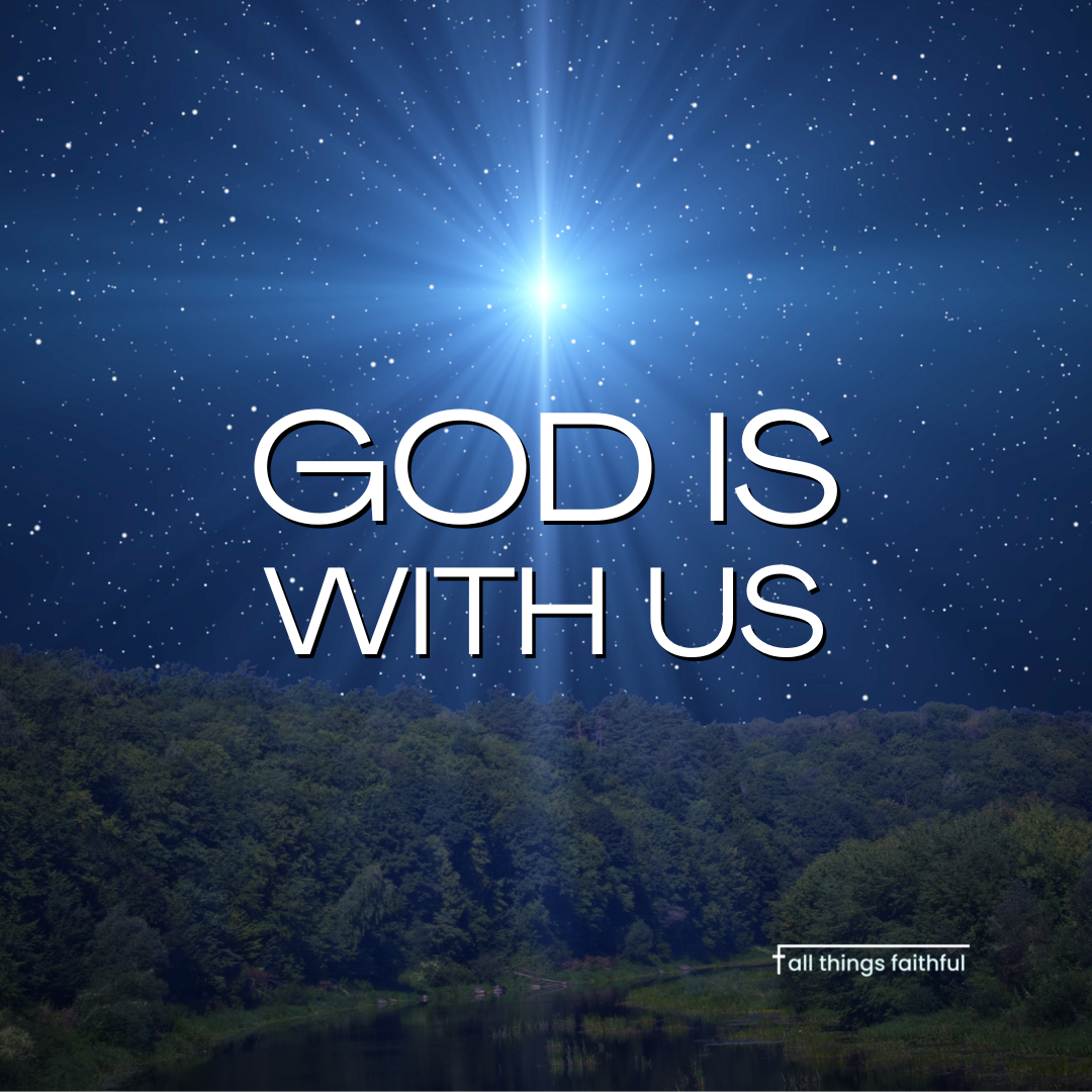 God Is With Us - all things faithful