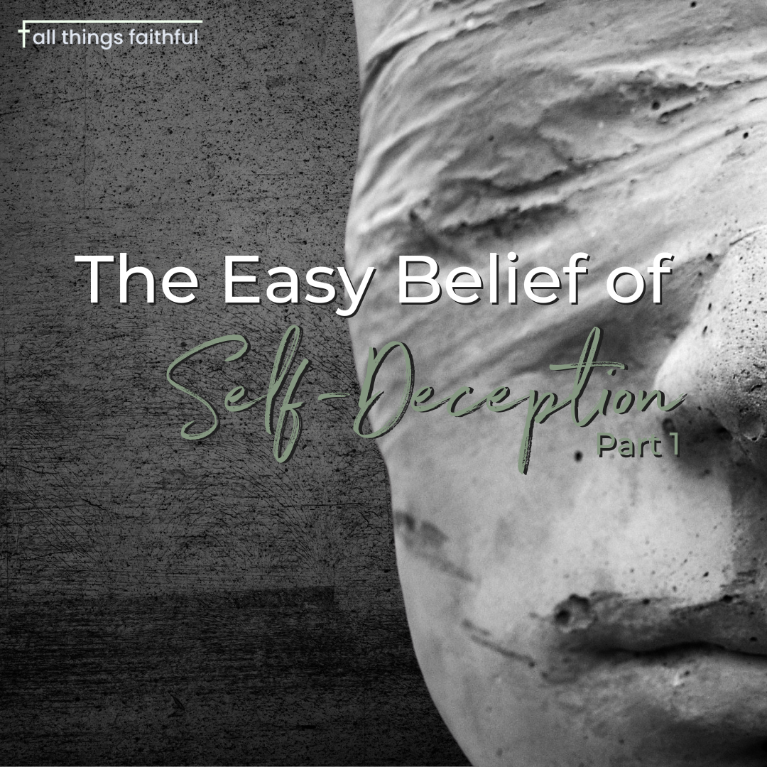 devotiopnal-theeasybeliefofselfdeception-allthingsfaithful