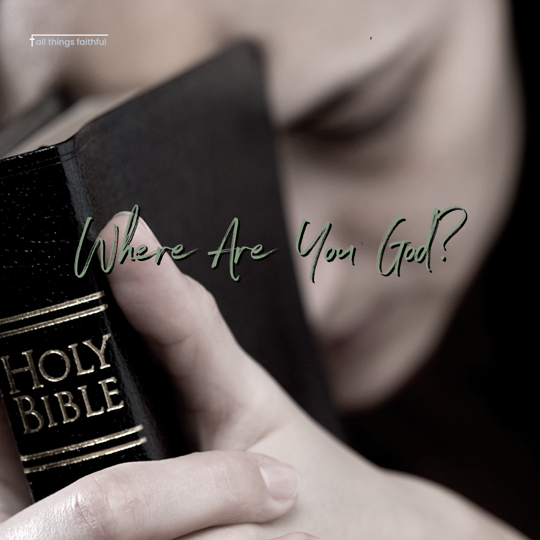 devotionals-whereareyougod-allthingsfaithful