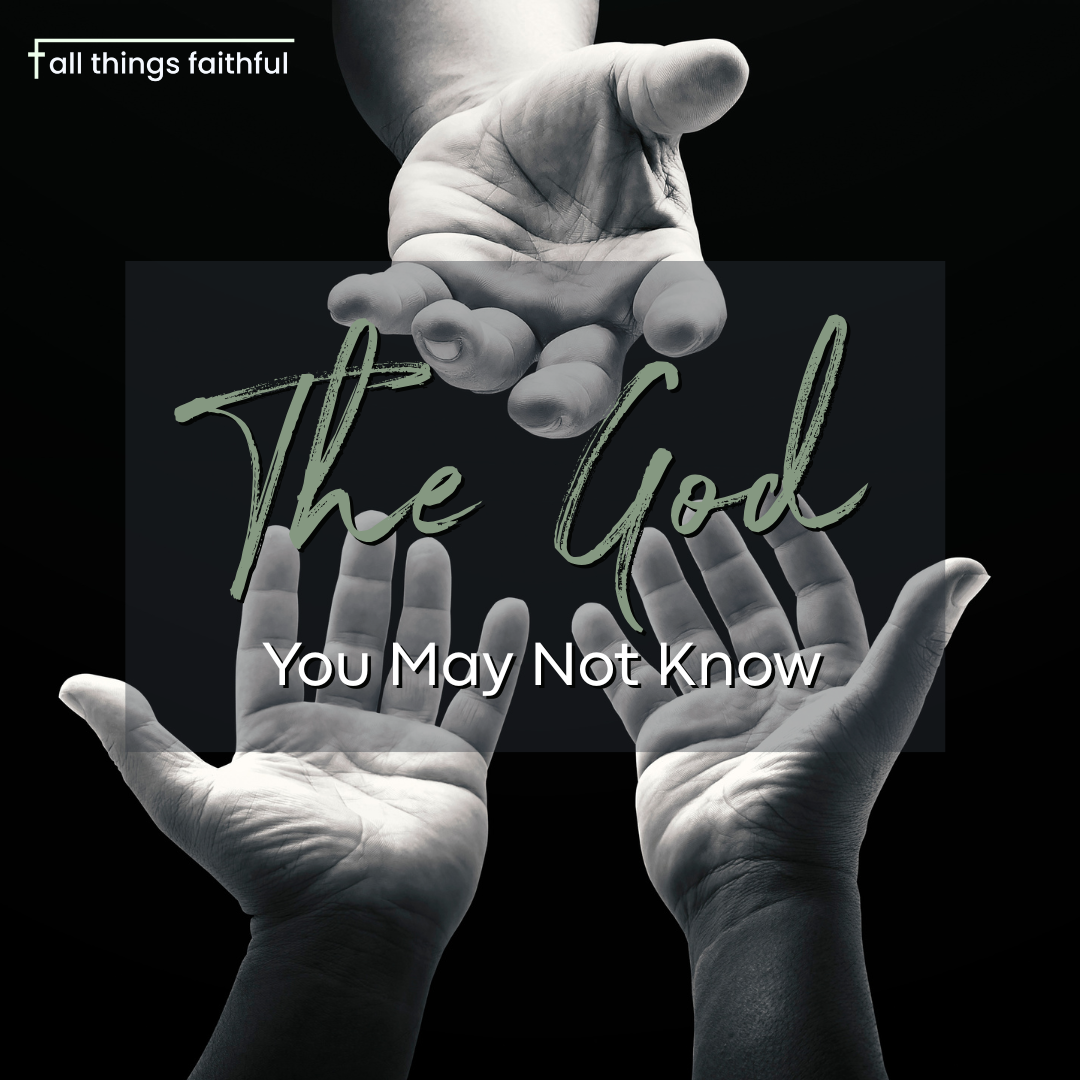devotionals-thegodyoumaynotknow-allthingsfaithful