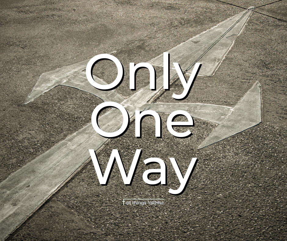 devotionals-onlyoneway-allthingsfaithful
