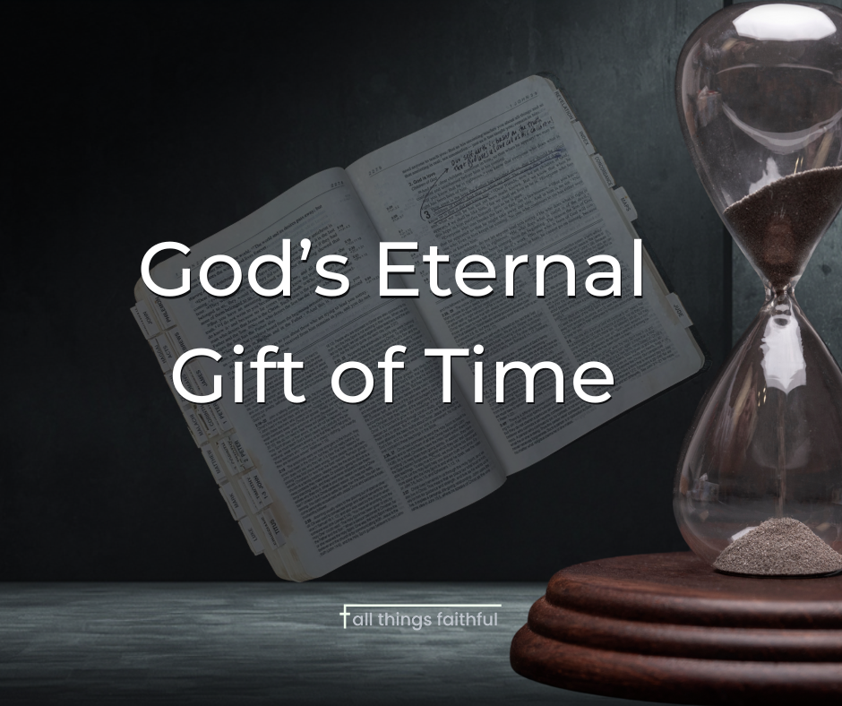 devotional-godseternalgiftof time-allthingsfaithful